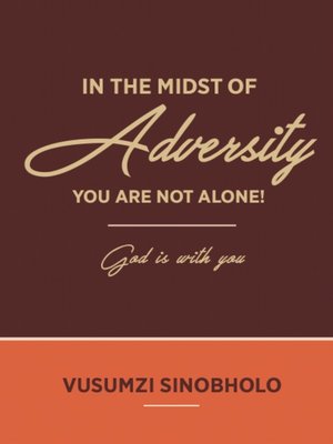 cover image of In the Midst of Adversity, You Are Not Alone! God Is With You
